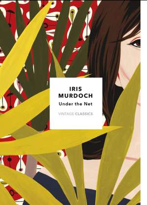 Under The Net (Vintage Classics Murdoch Series) de Iris Murdoch