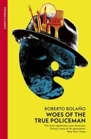 Woes of the True Policeman de Roberto Bolano