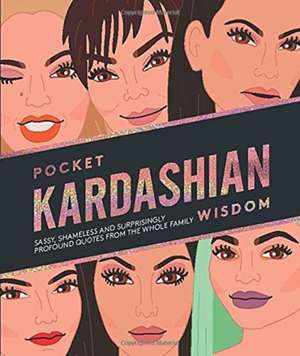 Pocket Kardashian Wisdom: Sassy, shameless and surprisingly profound quotes from the whole family (Pocket Wisdom) de Hardie Grant Books