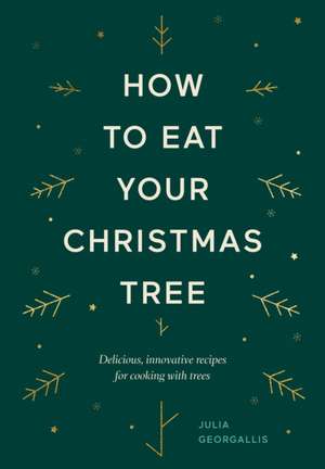 How to Eat Your Christmas Tree de Julia Georgallis