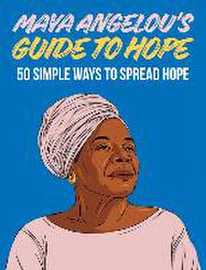 Maya Angelou's Guide to Hope de Liberty Liberty London