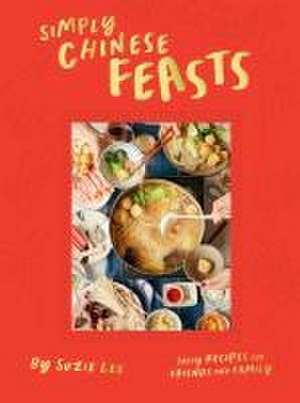 Simply Chinese Feasts de Suzie Lee