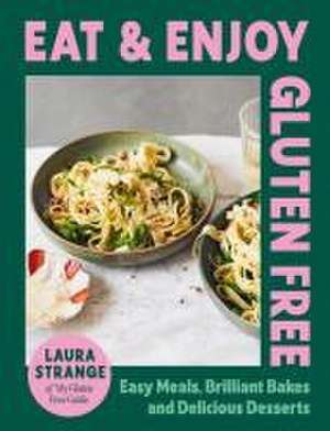 Eat and Enjoy Gluten Free de Laura Strange