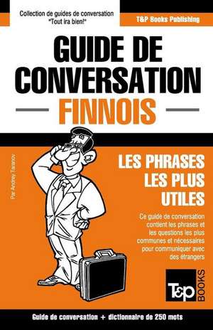 Guide de Conversation Francais-Finnois Et Mini Dictionnaire de 250 Mots de Andrey Taranov