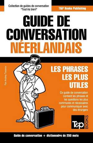 Guide de Conversation Francais-Neerlandais Et Mini Dictionnaire de 250 Mots de Andrey Taranov