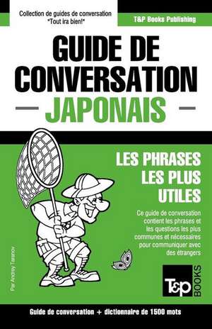 Guide de Conversation Francais-Japonais Et Dictionnaire Concis de 1500 Mots de Andrey Taranov