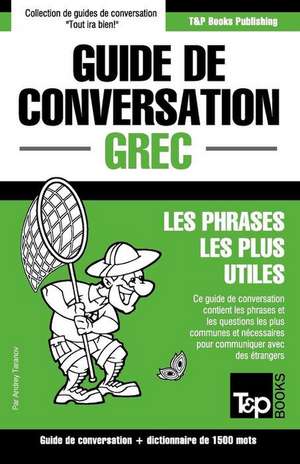 Guide de Conversation Francais-Grec Et Dictionnaire Concis de 1500 Mots de Andrey Taranov