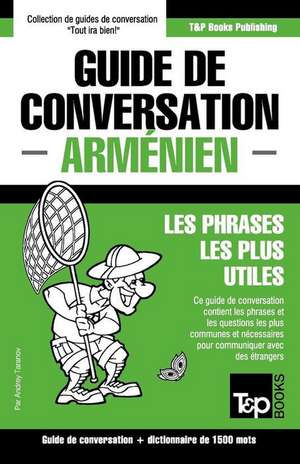 Guide de Conversation Francais-Armenien Et Dictionnaire Concis de 1500 Mots de Andrey Taranov