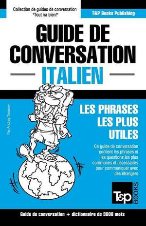 Guide de Conversation Francais-Italien Et Vocabulaire Thematique de 3000 Mots de Andrey Taranov