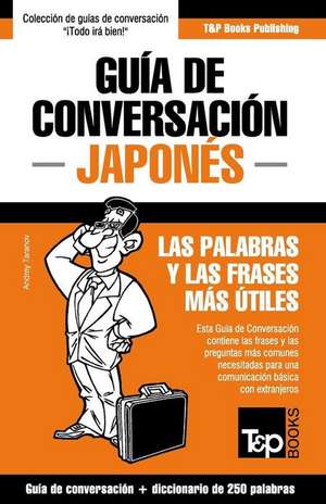 Guia de Conversacion Espanol-Japones y Mini Diccionario de 250 Palabras de Andrey Taranov