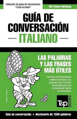 Guia de Conversacion Espanol-Italiano y Diccionario Conciso de 1500 Palabras de Andrey Taranov