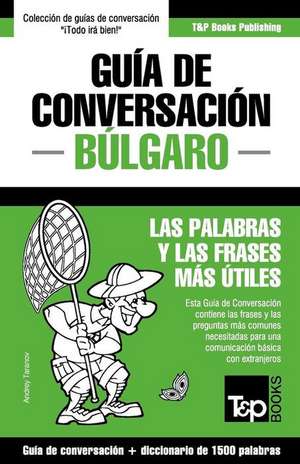 Guia de Conversacion Espanol-Bulgaro y Diccionario Conciso de 1500 Palabras de Andrey Taranov