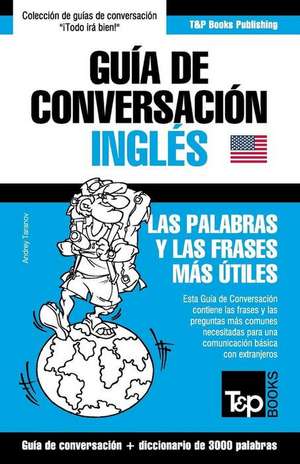 Guia de Conversacion Espanol-Ingles y Vocabulario Tematico de 3000 Palabras de Andrey Taranov