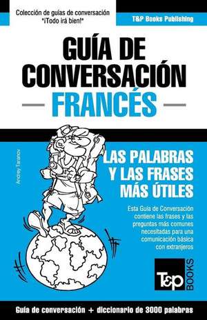 Guia de Conversacion Espanol-Frances y Vocabulario Tematico de 3000 Palabras de Andrey Taranov