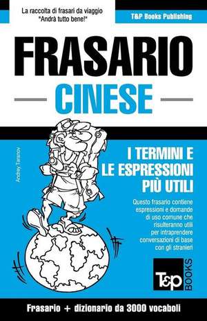 Frasario Italiano-Cinese E Vocabolario Tematico Da 3000 Vocaboli de Andrey Taranov