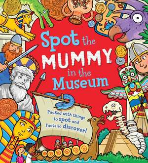 Spot the... Mummy in the Museum de Sarah Khan