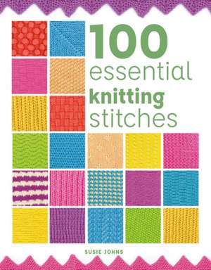 100 Essential Knitting Stitches de Susie Johns