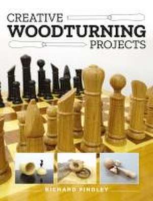 Creative Woodturning Projects de Richard Findley