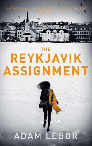 The Reykjavik Assignment de Adam LeBor