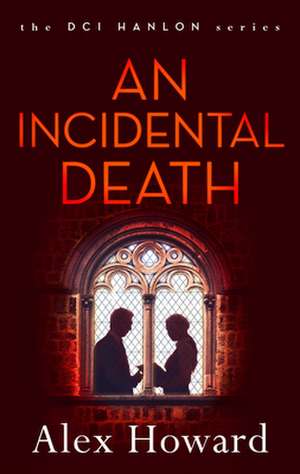 An Incidental Death: Volume 4 de Alexander Howard