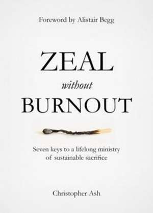 Zeal Without Burnout de Christopher Ash