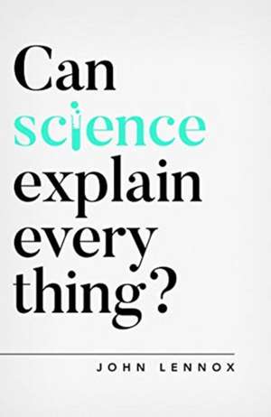 Can Science Explain Everything? de John Lennox