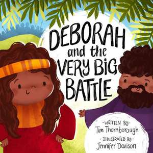 Deborah and the Very Big Battle de Tim Thornborough