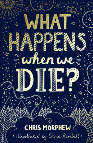 What Happens When We Die? de Chris Morphew