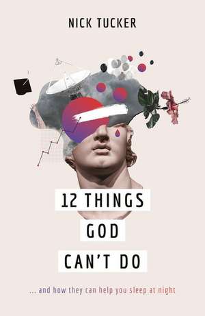 12 Things God Can't Do de Nick Tucker