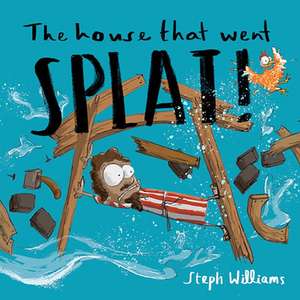 The House That Went Splat de Steph Williams