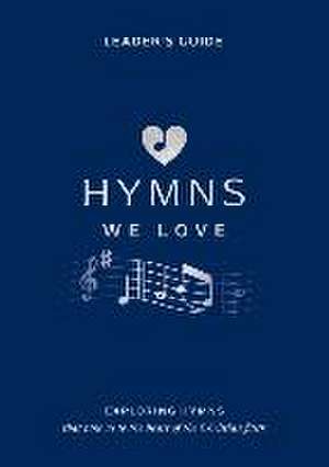 Hymns We Love Leader's Guide de Steve Cramer