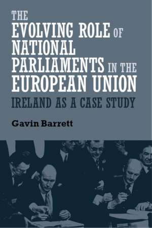 EVOLVING ROLE OF NATIONAL PARL IN EU de Gavin Barrett