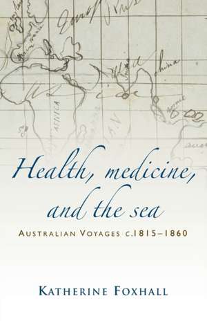 Health, Medicine, and the Sea de Katherine Foxhall