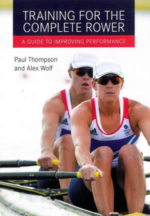 Training for the Complete Rower de Paul Thompson