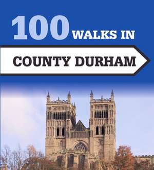 100 Walks in County Durham de Gary Richardson