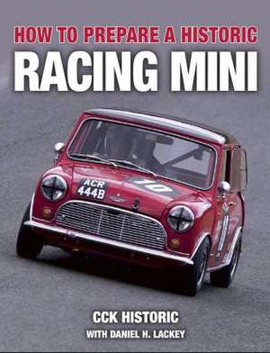 How to Prepare a Historic Racing Mini de CCK Historic with Daniel H. Lackey