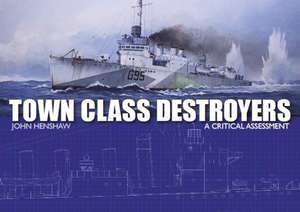 Town Class Destroyers de John Henshaw