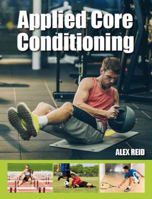 Applied Core Conditioning de Alex Reid