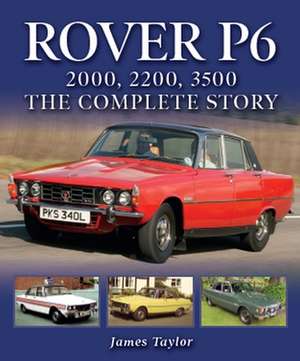 Rover P6: 2000, 2200, 3500 de James Taylor