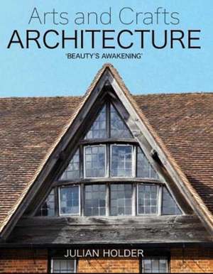 Arts and Crafts Architecture de Julian Holder