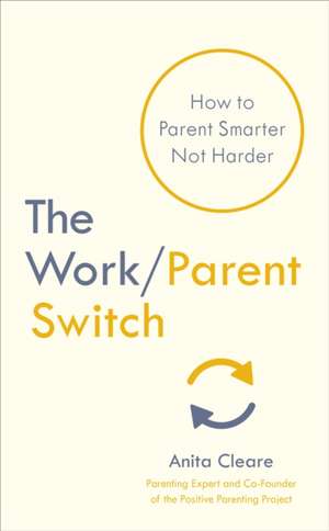 The Work/Parent Switch de Anita Cleare