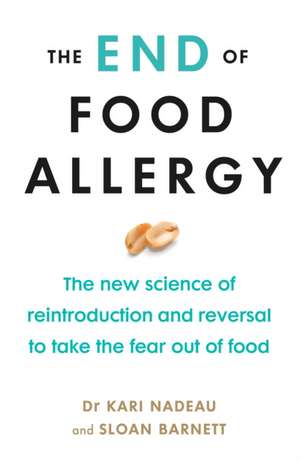 The End of Food Allergy de Kari Nadeau