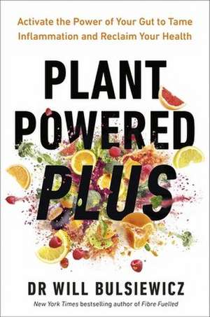 Plant Powered Plus de Will Bulsiewicz 