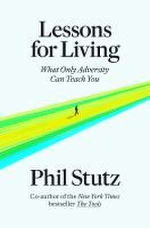 Lessons for Living de Phil Stutz