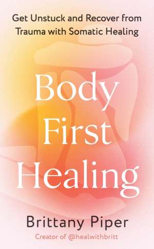 Body First Healing de Brittany Piper