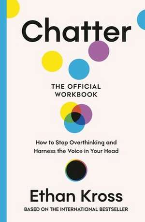 Chatter: The Official Workbook de Ethan Kross
