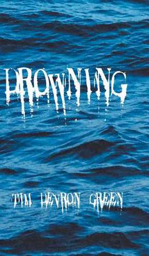 Drowning de Tim Devron Green