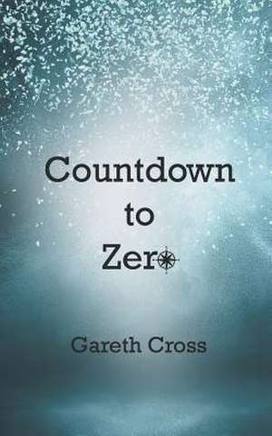 Countdown to Zero de Gareth Cross