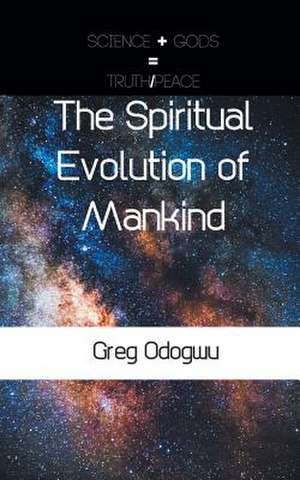 The Spiritual Evolution of Mankind de Greg Odogwu