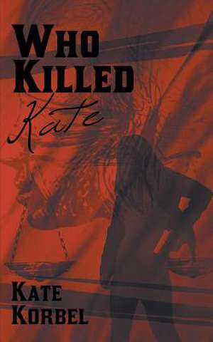 Who Killed Kate de Kate Korbel